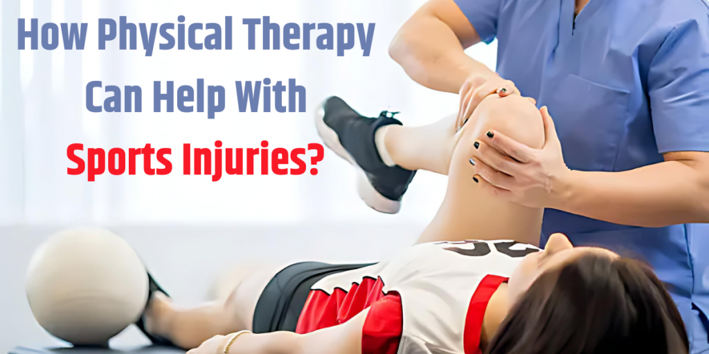 How Physical Therapy Can Help With Sports Injuries?