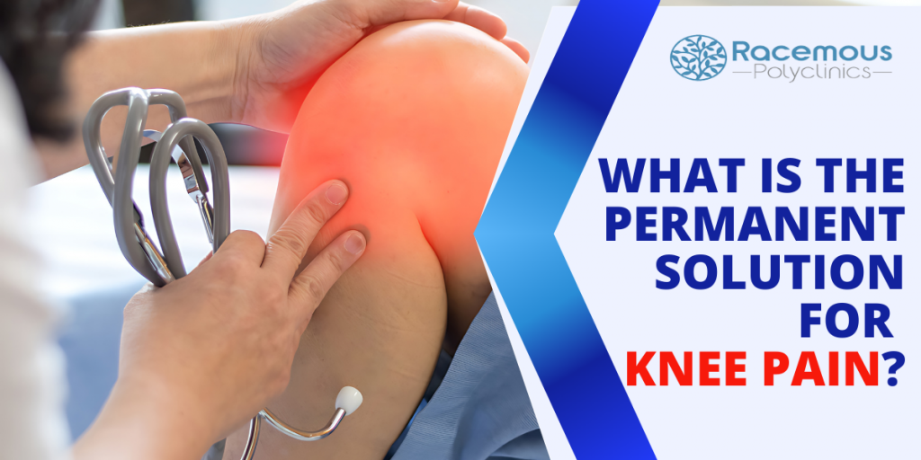 What Is The Permanent Solution For Knee Pain.